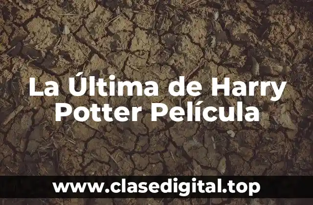 La Trama de La Última de Harry Potter Película