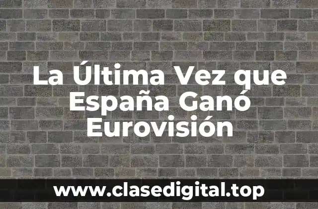 La Última Vez que España Ganó Eurovisión