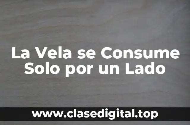 La Vela se Consume Solo por un Lado