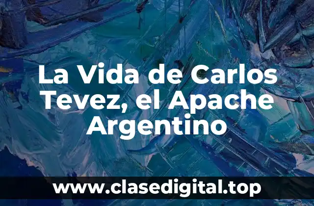 Infancia y Comienzos de la Carrera de Carlos Tevez