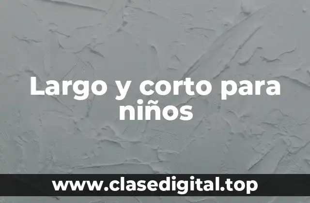 Largo y corto para niños
