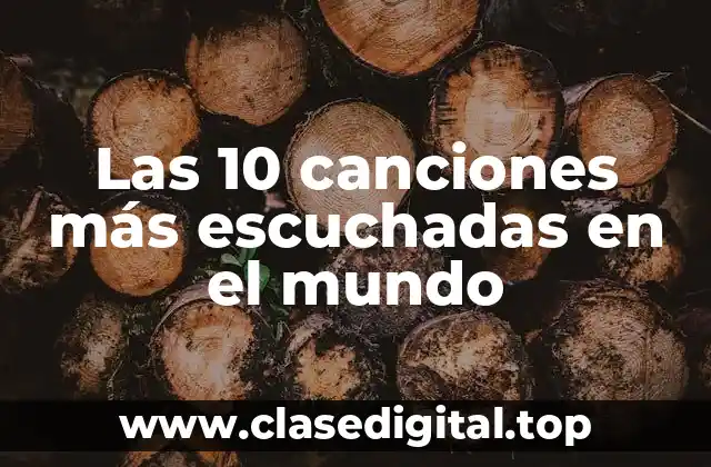 Las 10 canciones más escuchadas en el mundo