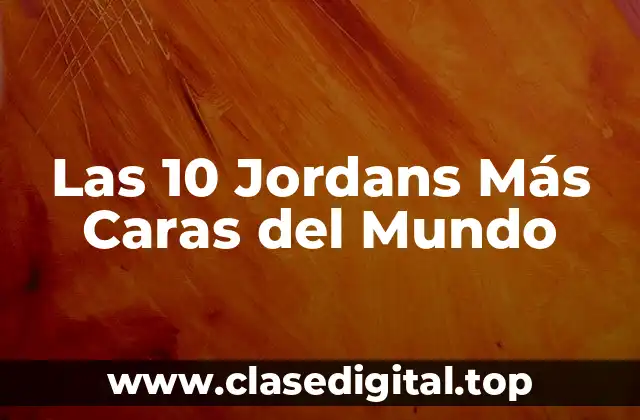 ¿Cuáles Son las Características que Hacen que las Jordans Sean Tan Caras?