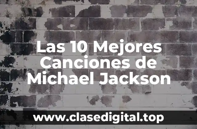 Las 10 Mejores Canciones de Michael Jackson