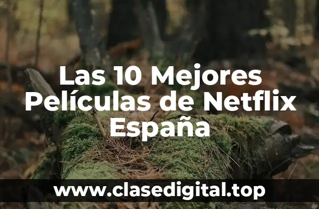 Las 10 Mejores Películas de Netflix España