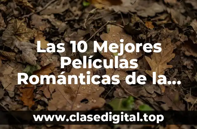 Las 10 Mejores Películas Románticas de la Historia
