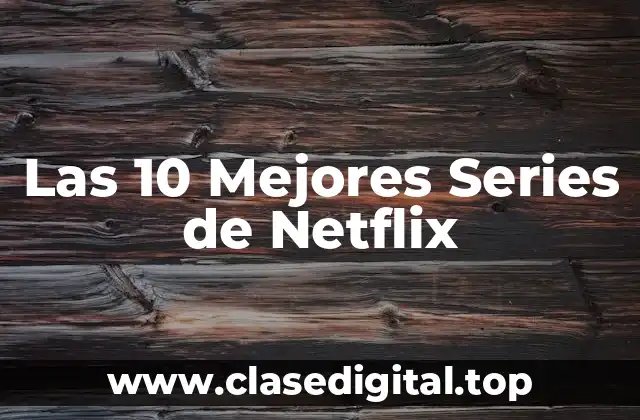 Las 10 Mejores Series de Netflix
