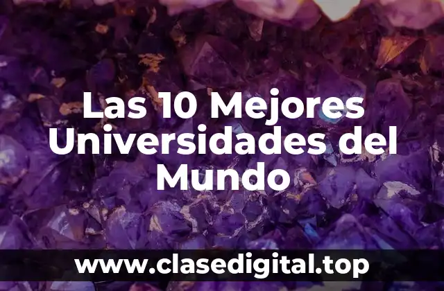 Las 10 Mejores Universidades del Mundo