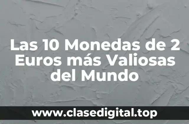 ¿Qué hace que una moneda de 2 euros sea valiosa?