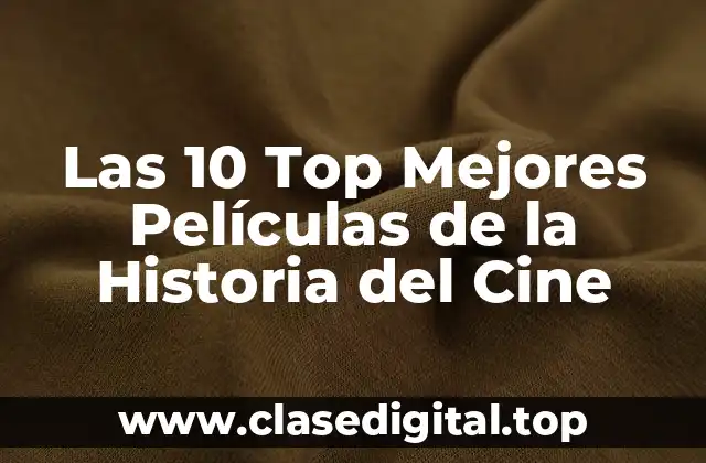 Las 10 Top Mejores Películas de la Historia del Cine