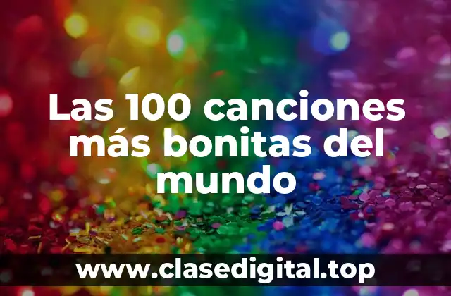 Las 100 canciones más bonitas del mundo