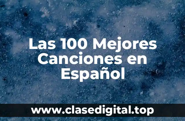 Las 100 Mejores Canciones en Español