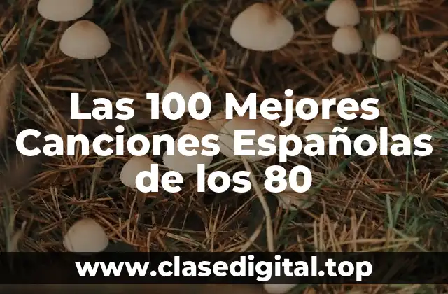Las 100 Mejores Canciones Españolas de los 80