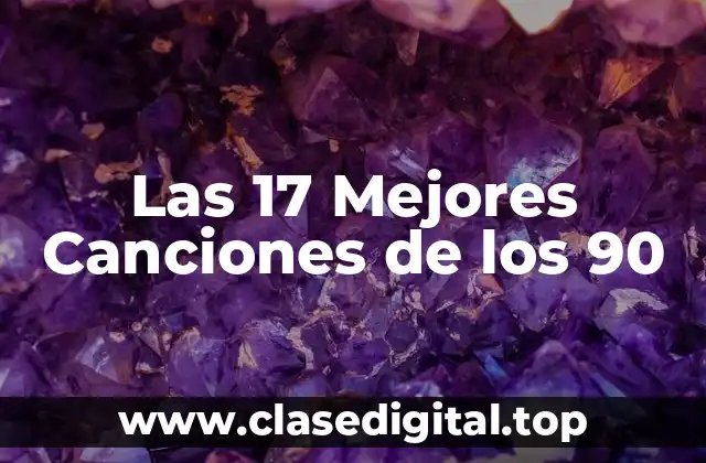 Las 17 Mejores Canciones de los 90