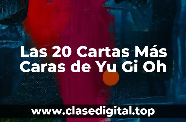 Las 20 Cartas Más Caras de Yu Gi Oh
