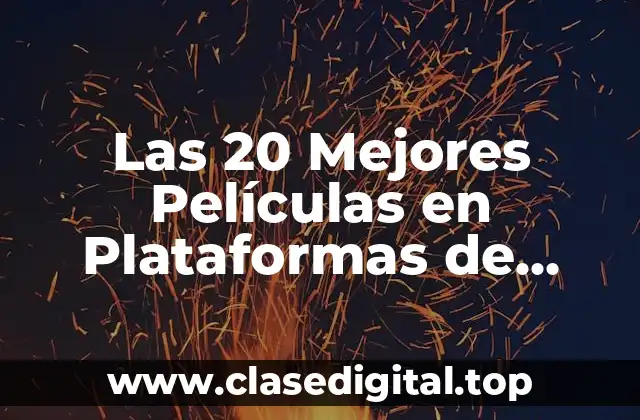 Las 20 Mejores Películas en Plataformas de Streaming
