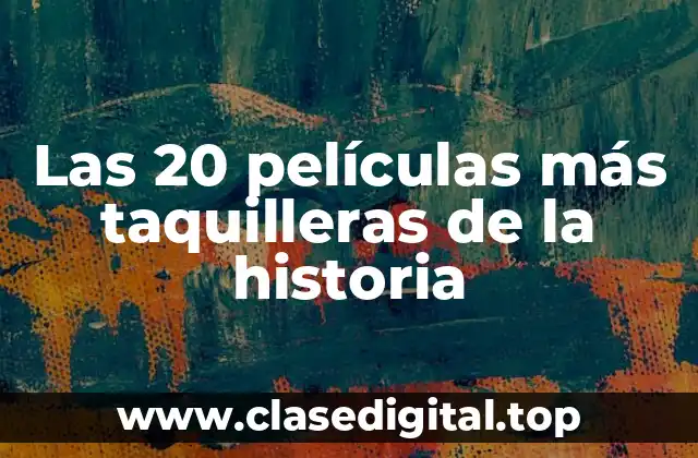 Las 20 películas más taquilleras de la historia