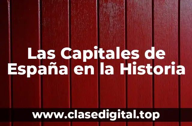 Las Capitales de España en la Historia