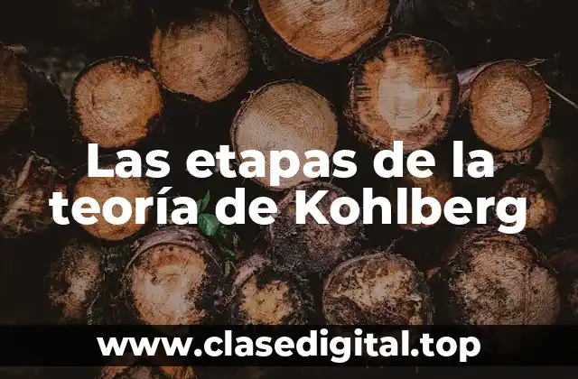 Las etapas de la teoría de Kohlberg