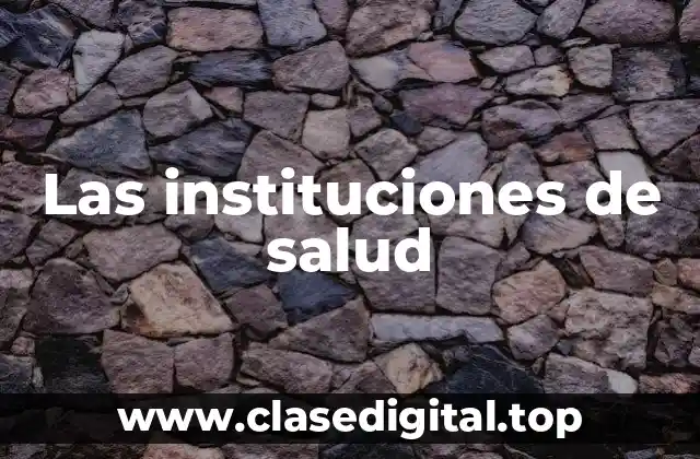 Las instituciones de salud