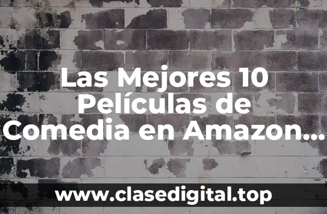 Las Mejores 10 Películas de Comedia en Amazon Prime