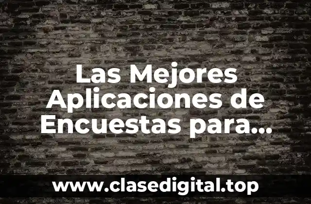 Las Mejores Aplicaciones de Encuestas para Ganar Dinero