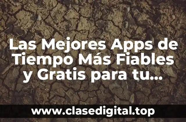 Las Mejores Apps de Tiempo Más Fiables y Gratis para tu Smartphone