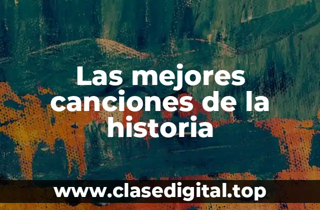 ¿Cuáles son las características de las mejores canciones de la historia?