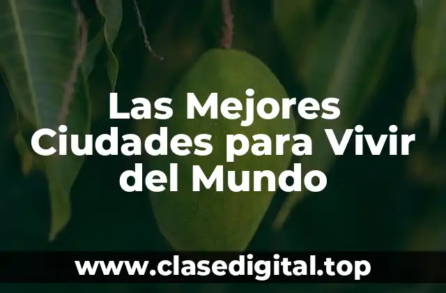 Las Mejores Ciudades para Vivir del Mundo