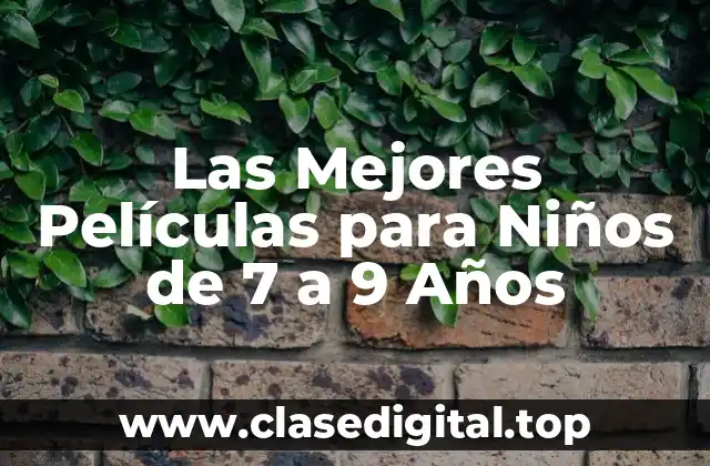Las Mejores Películas para Niños de 7 a 9 Años
