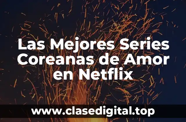 Las Mejores Series Coreanas de Amor en Netflix