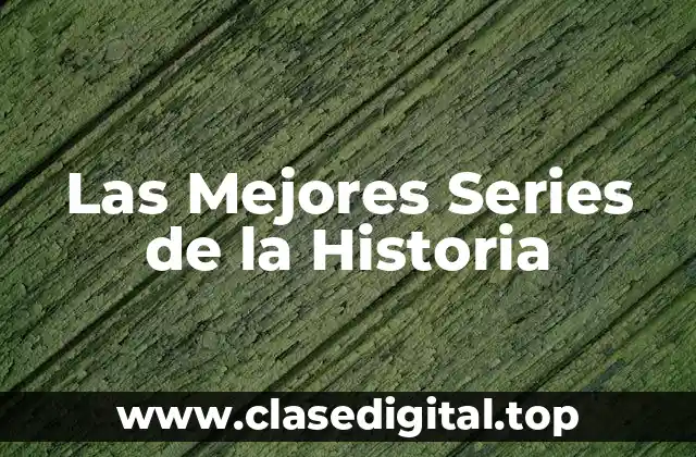 Las Mejores Series de la Historia