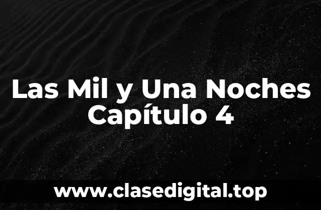 Las Mil y Una Noches Capítulo 4