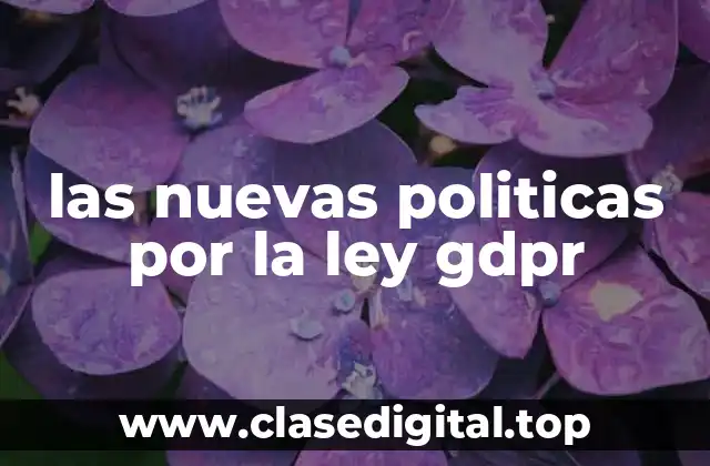 las nuevas politicas por la ley gdpr