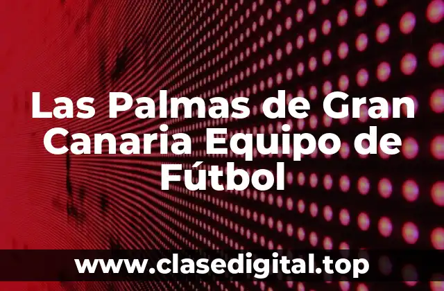 Las Palmas de Gran Canaria Equipo de Fútbol
