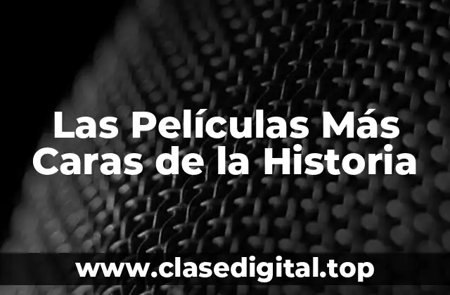 Las Películas Más Caras de la Historia