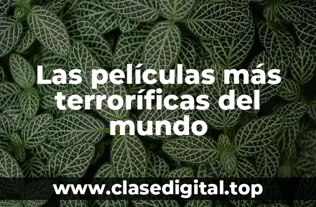 Las películas más terroríficas del mundo