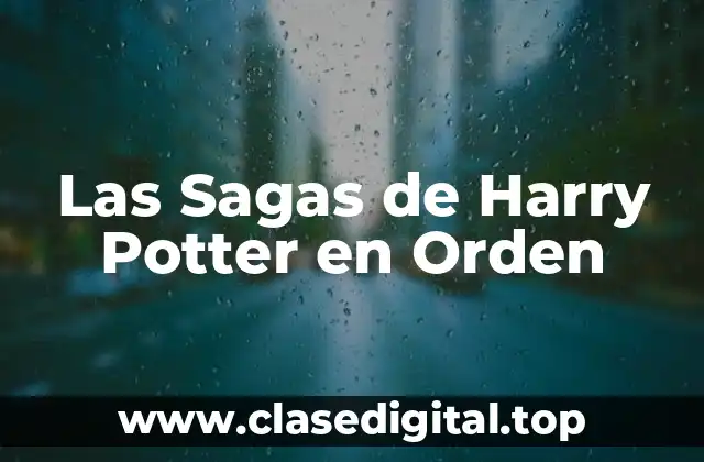 Las Sagas de Harry Potter en Orden