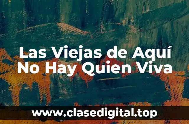 Las Viejas de Aquí No Hay Quien Viva