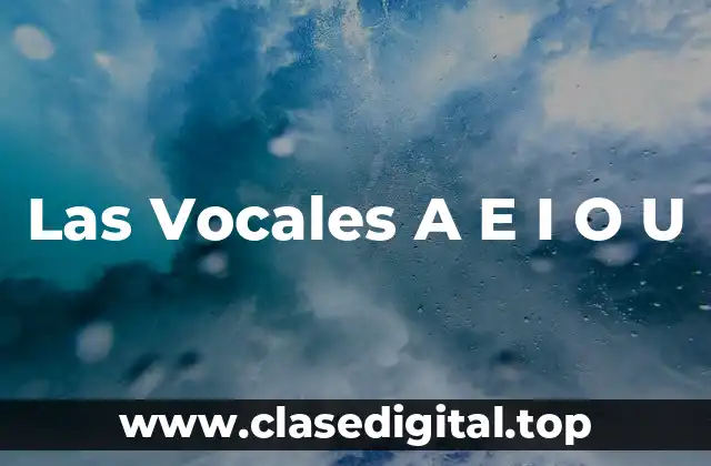 Las Vocales A E I O U