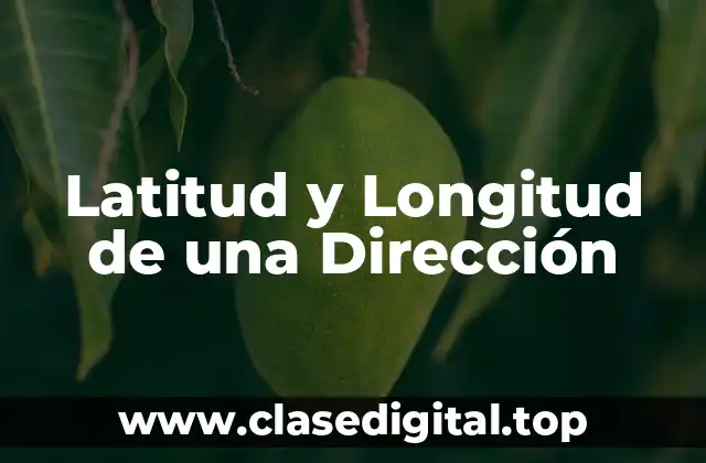 Latitud y Longitud de una Dirección
