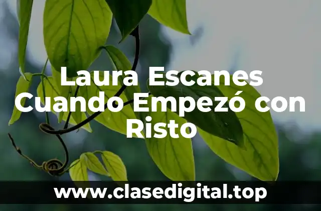 Laura Escanes Cuando Empezó con Risto