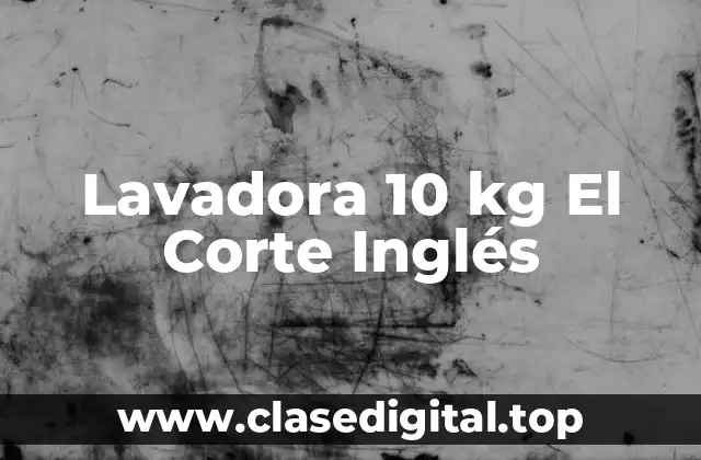 Lavadora 10 kg El Corte Inglés