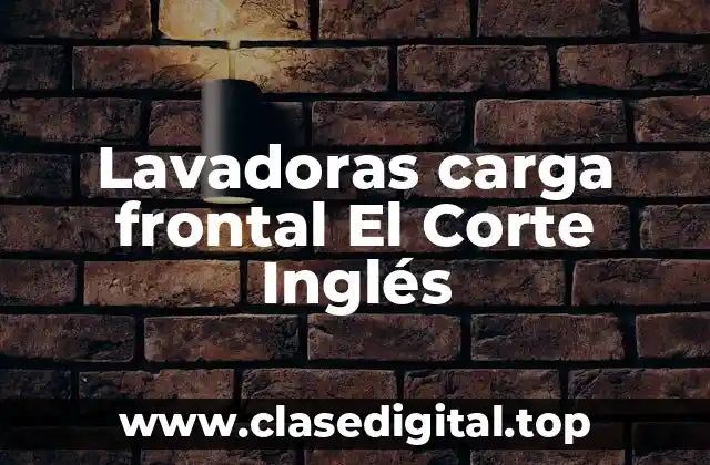 Lavadoras carga frontal El Corte Inglés