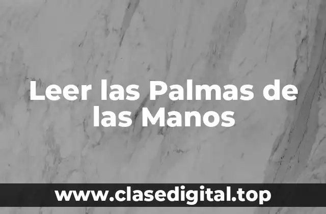 Leer las Palmas de las Manos