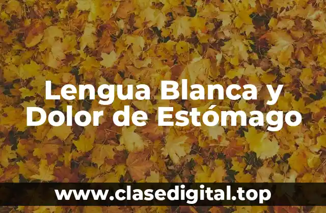 Lengua Blanca y Dolor de Estómago