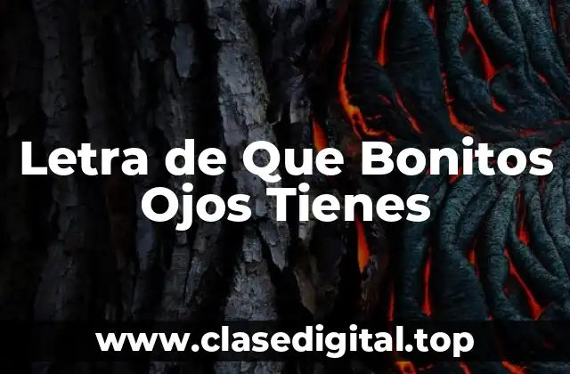 Letra de Que Bonitos Ojos Tienes