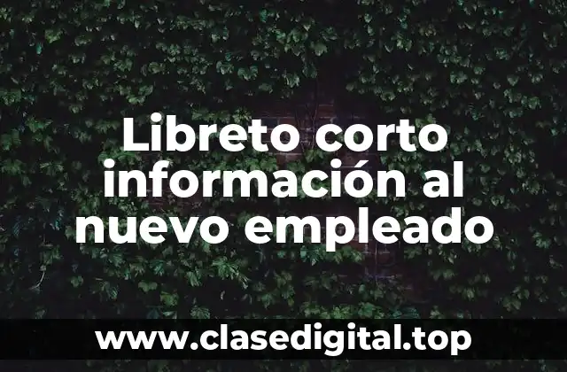 Libreto corto información al nuevo empleado