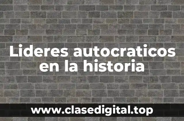 Ejemplos de líderes autocráticos