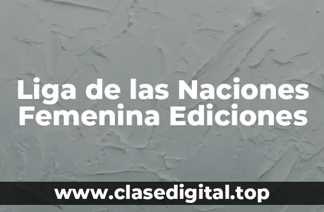 Liga de las Naciones Femenina Ediciones